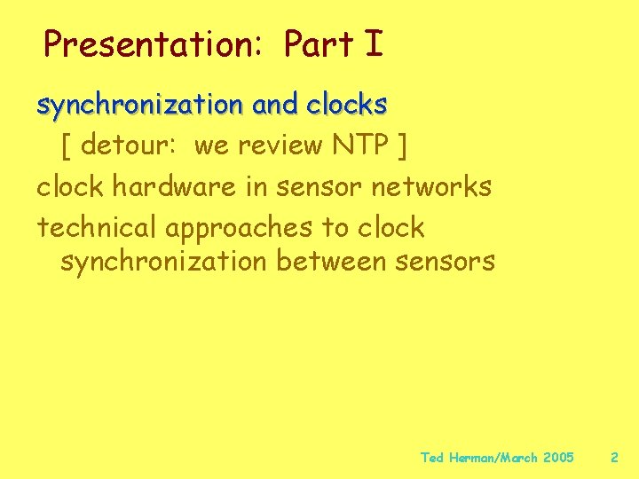 Presentation: Part I synchronization and clocks [ detour: we review NTP ] clock hardware