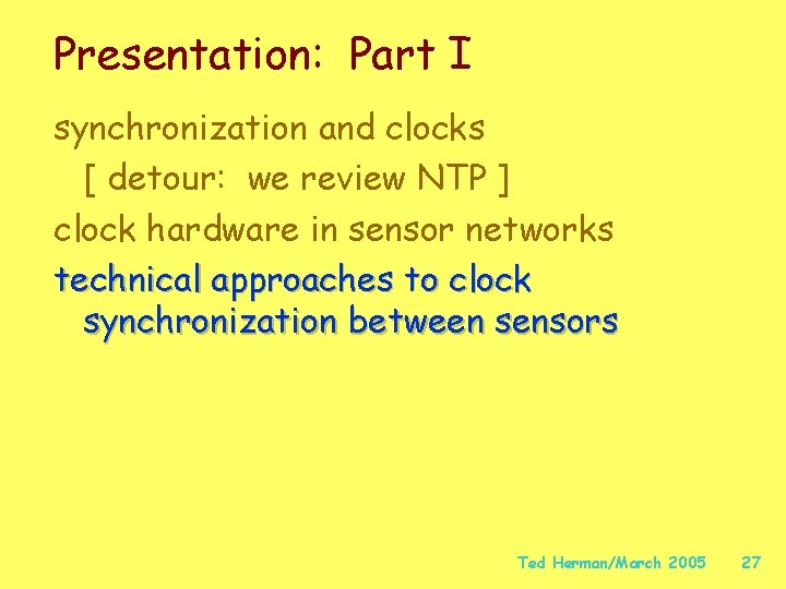 Presentation: Part I synchronization and clocks [ detour: we review NTP ] clock hardware
