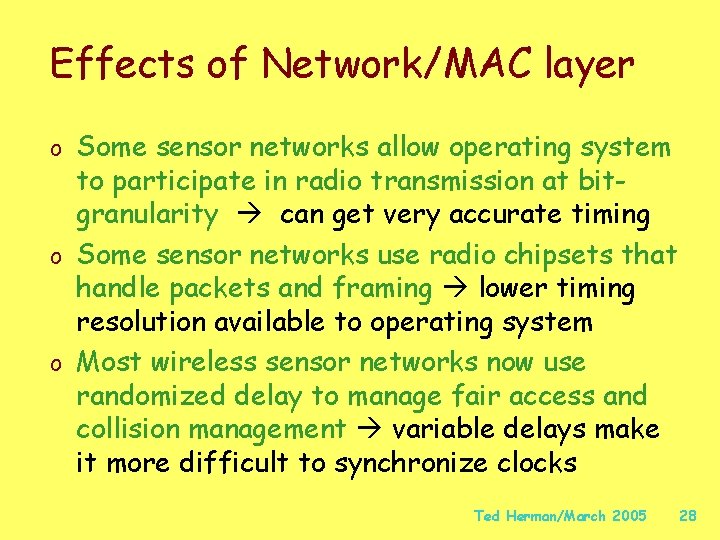 Effects of Network/MAC layer o Some sensor networks allow operating system to participate in