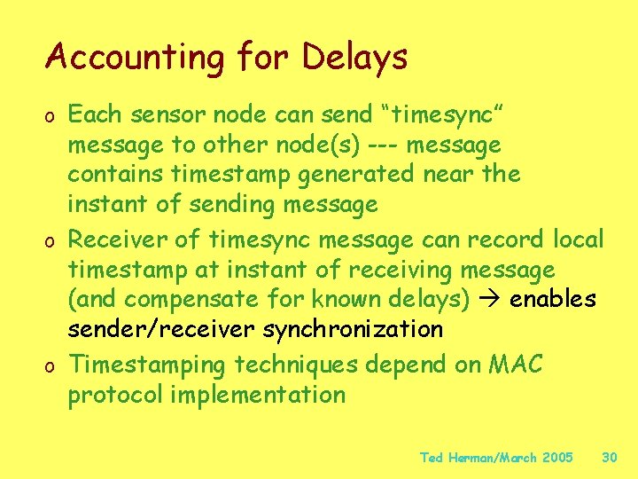 Accounting for Delays o Each sensor node can send “timesync” message to other node(s)