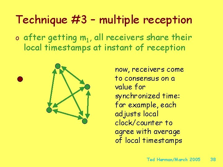 Technique #3 – multiple reception o after getting m 1, all receivers share their