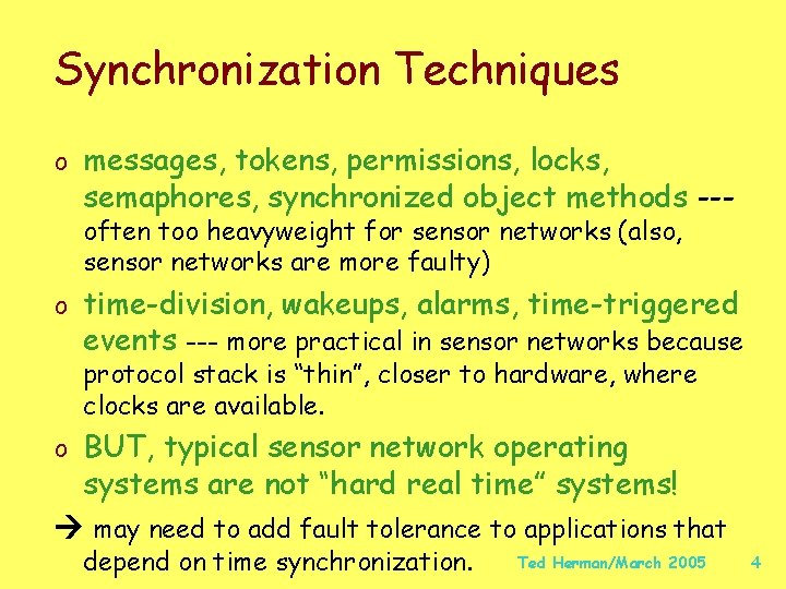 Synchronization Techniques o messages, tokens, permissions, locks, semaphores, synchronized object methods --often too heavyweight