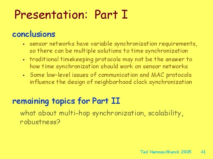 Presentation: Part I conclusions § § § sensor networks have variable synchronization requirements, so