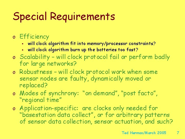 Special Requirements o Efficiency § § will clock algorithm fit into memory/processor constraints? will