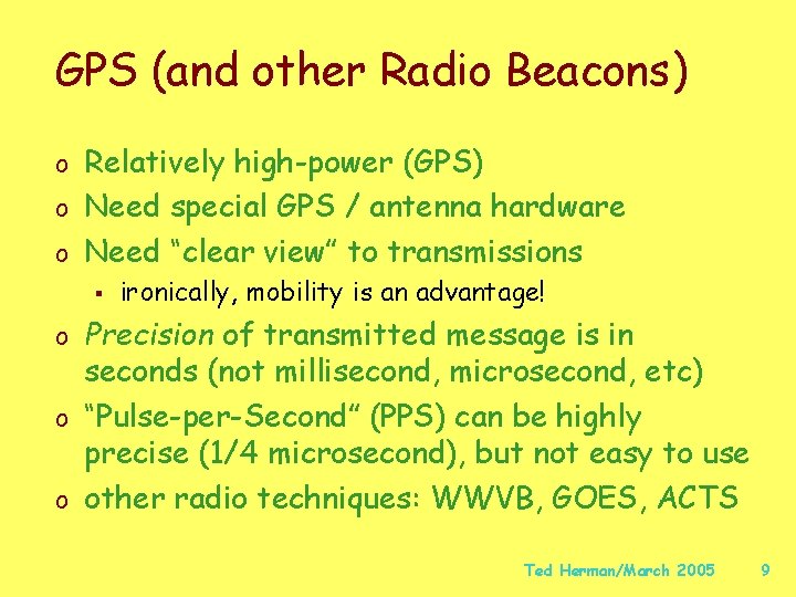 GPS (and other Radio Beacons) o Relatively high-power (GPS) o Need special GPS /
