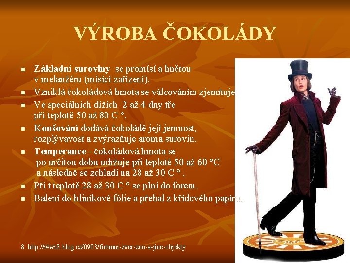 VÝROBA ČOKOLÁDY n n n n Základní suroviny se promísí a hnětou v melanžéru