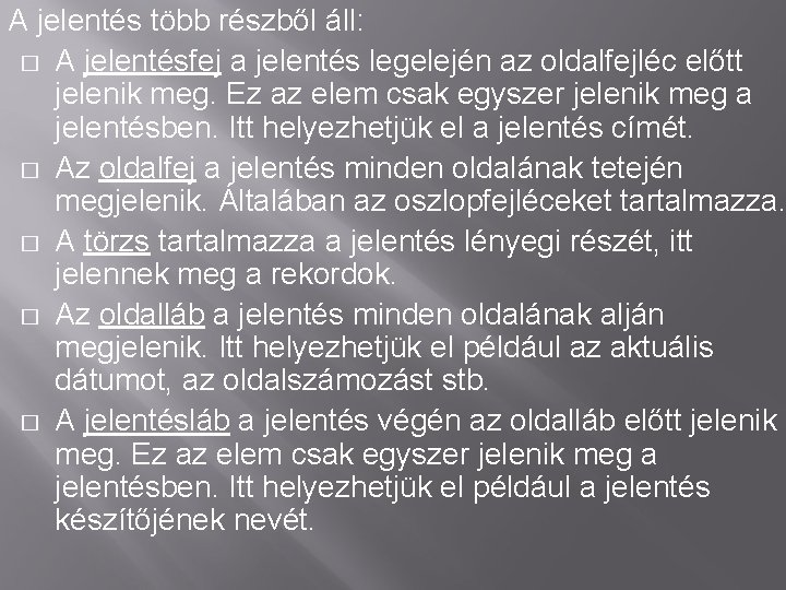 A jelentés több részből áll: � A jelentésfej a jelentés legelején az oldalfejléc előtt