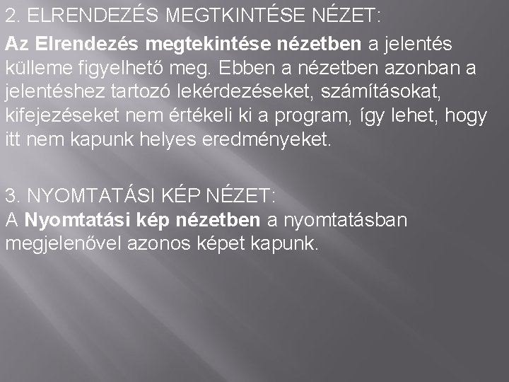 2. ELRENDEZÉS MEGTKINTÉSE NÉZET: Az Elrendezés megtekintése nézetben a jelentés külleme figyelhető meg. Ebben