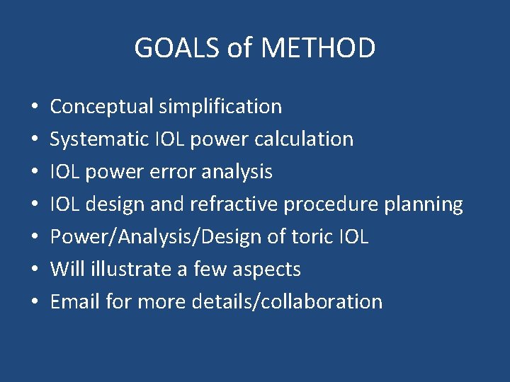 GOALS of METHOD • • Conceptual simplification Systematic IOL power calculation IOL power error