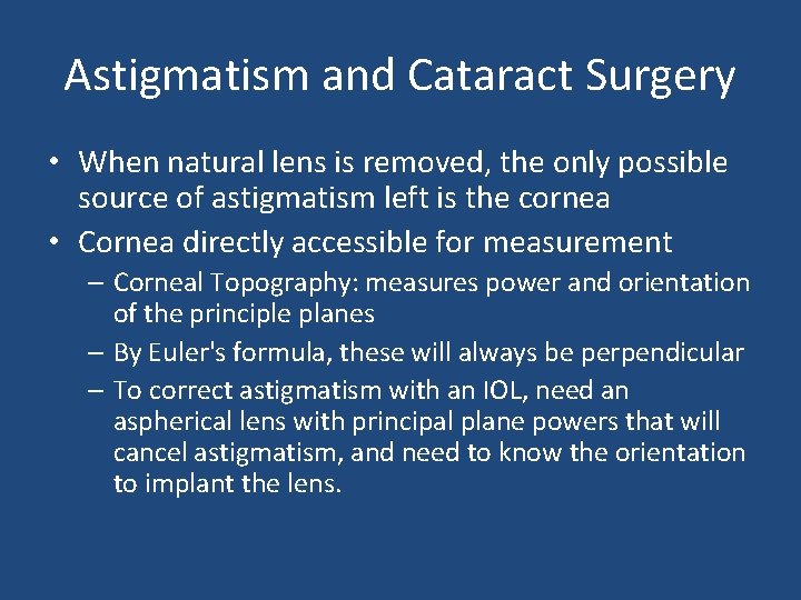 Astigmatism and Cataract Surgery • When natural lens is removed, the only possible source