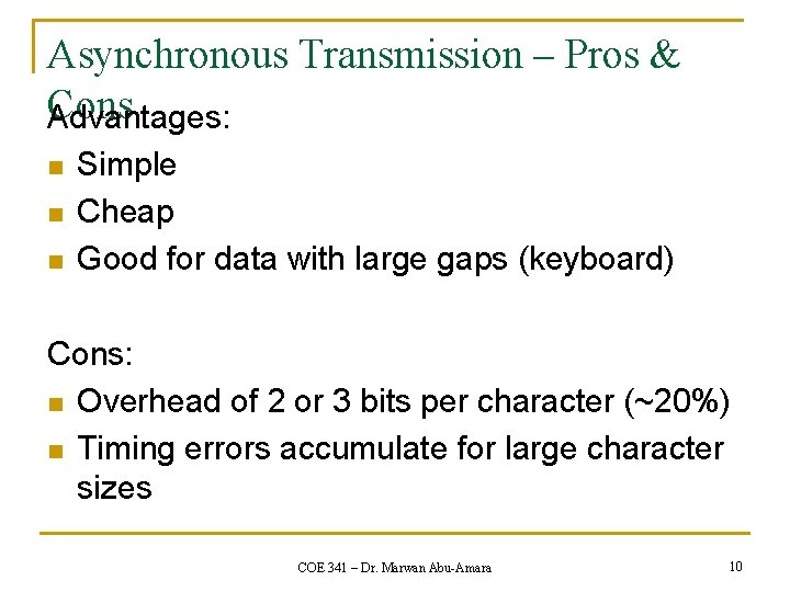 Asynchronous Transmission – Pros & Cons Advantages: n n n Simple Cheap Good for Asynchronous Transmission – Pros & Cons Advantages: n n n Simple Cheap Good for