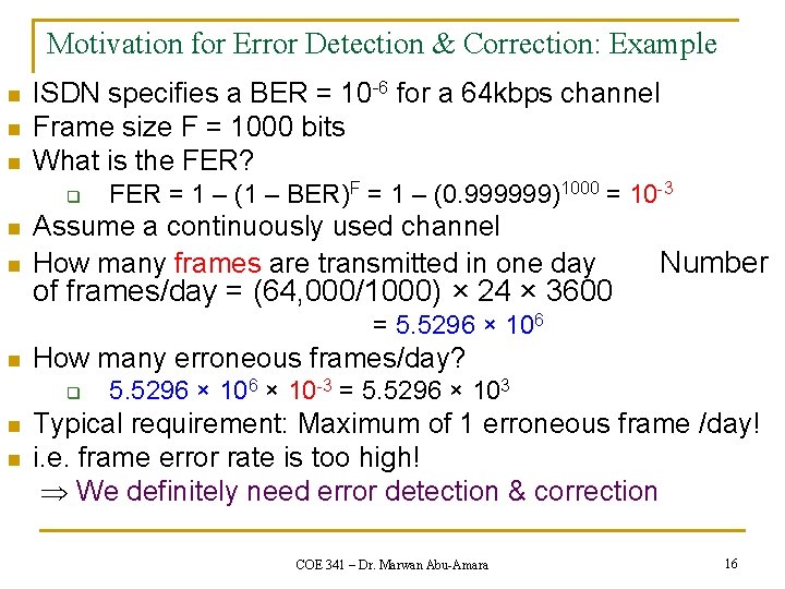 Motivation for Error Detection & Correction: Example n n n ISDN specifies a BER Motivation for Error Detection & Correction: Example n n n ISDN specifies a BER