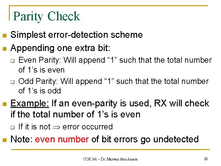 Parity Check n n Simplest error-detection scheme Appending one extra bit: q q n Parity Check n n Simplest error-detection scheme Appending one extra bit: q q n