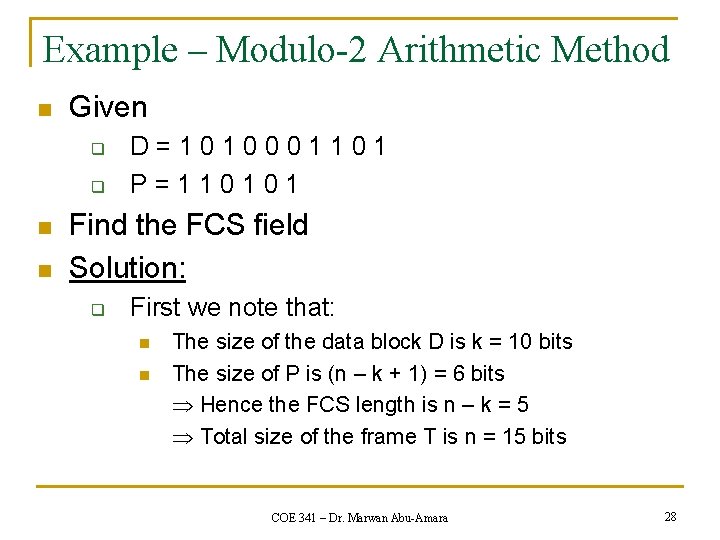 Example – Modulo-2 Arithmetic Method n Given q q n n D=1010001101 P=110101 Find Example – Modulo-2 Arithmetic Method n Given q q n n D=1010001101 P=110101 Find