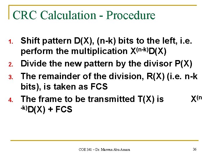 CRC Calculation - Procedure 1. 2. 3. 4. Shift pattern D(X), (n-k) bits to CRC Calculation - Procedure 1. 2. 3. 4. Shift pattern D(X), (n-k) bits to