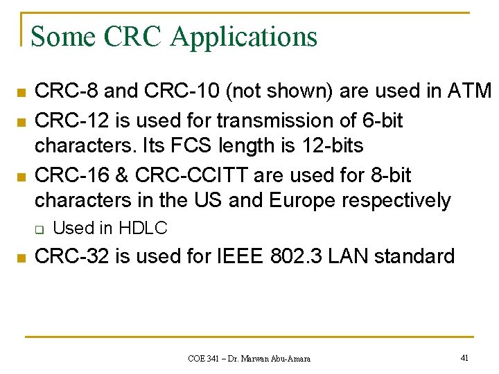 Some CRC Applications n n n CRC-8 and CRC-10 (not shown) are used in Some CRC Applications n n n CRC-8 and CRC-10 (not shown) are used in
