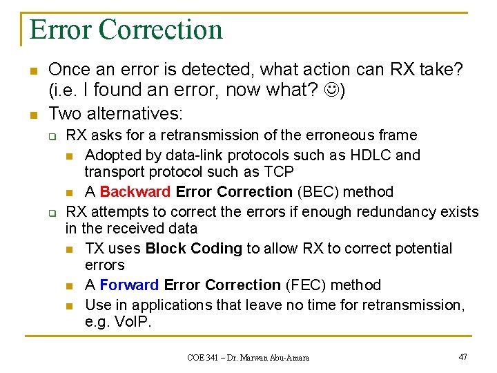 Error Correction n n Once an error is detected, what action can RX take? Error Correction n n Once an error is detected, what action can RX take?