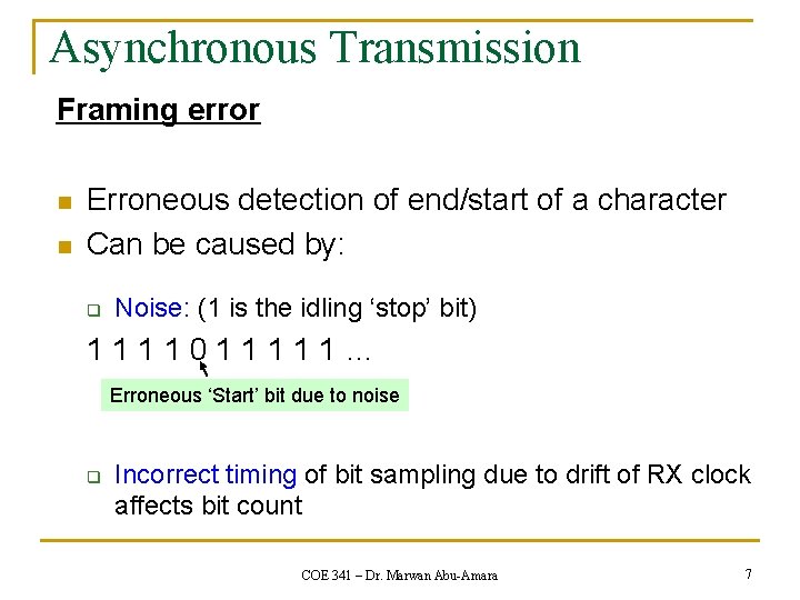 Asynchronous Transmission Framing error n n Erroneous detection of end/start of a character Can Asynchronous Transmission Framing error n n Erroneous detection of end/start of a character Can
