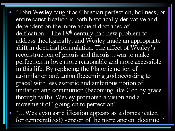  • “John Wesley taught as Christian perfection, holiness, or entire sanctification is both