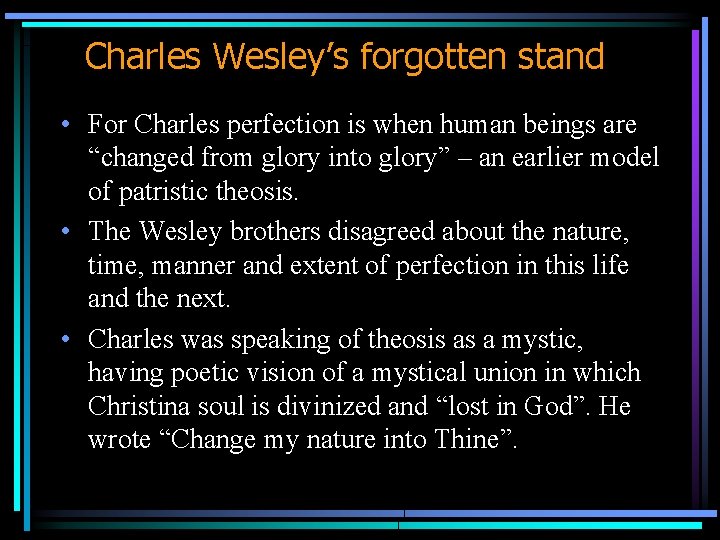 Charles Wesley’s forgotten stand • For Charles perfection is when human beings are “changed