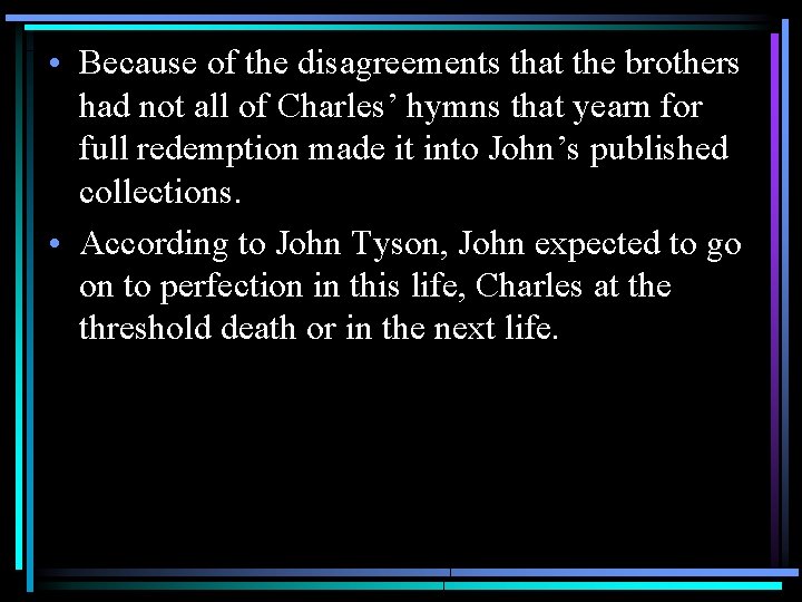  • Because of the disagreements that the brothers had not all of Charles’