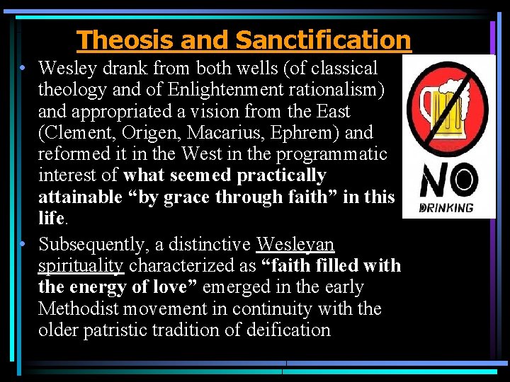 Theosis and Sanctification • Wesley drank from both wells (of classical theology and of
