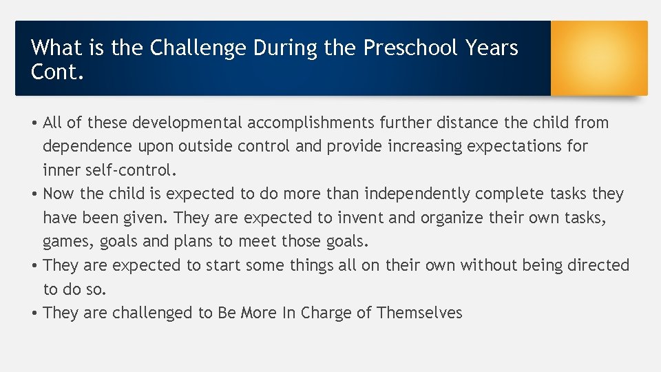 What is the Challenge During the Preschool Years Cont. • All of these developmental