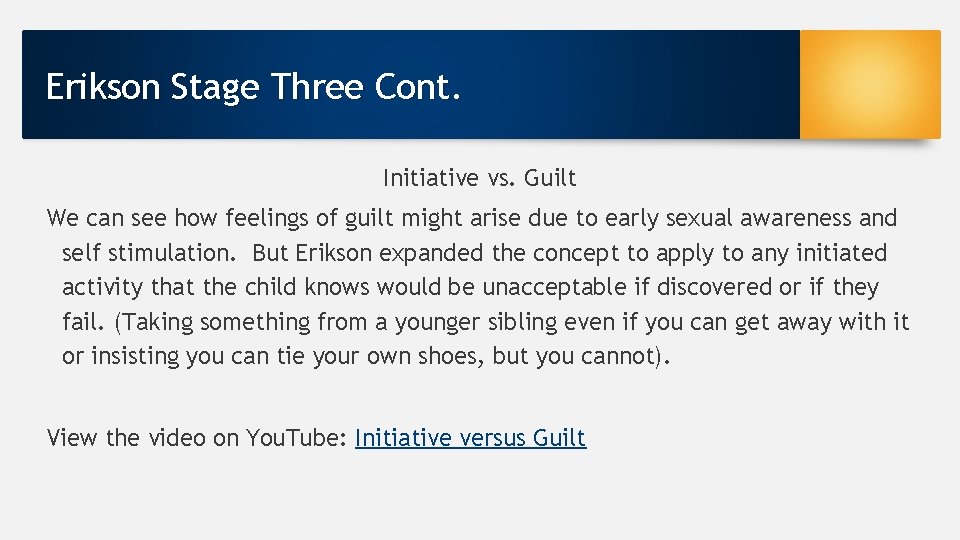 Erikson Stage Three Cont. Initiative vs. Guilt We can see how feelings of guilt