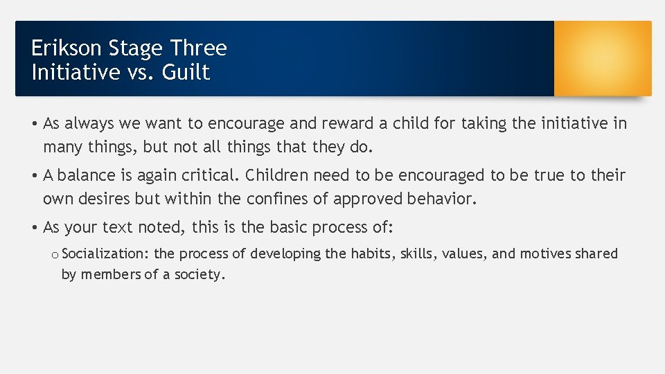 Erikson Stage Three Initiative vs. Guilt • As always we want to encourage and