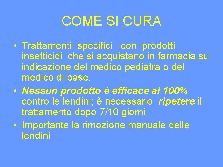 COME SI CURA • Trattamenti specifici con prodotti insetticidi che si acquistano in farmacia