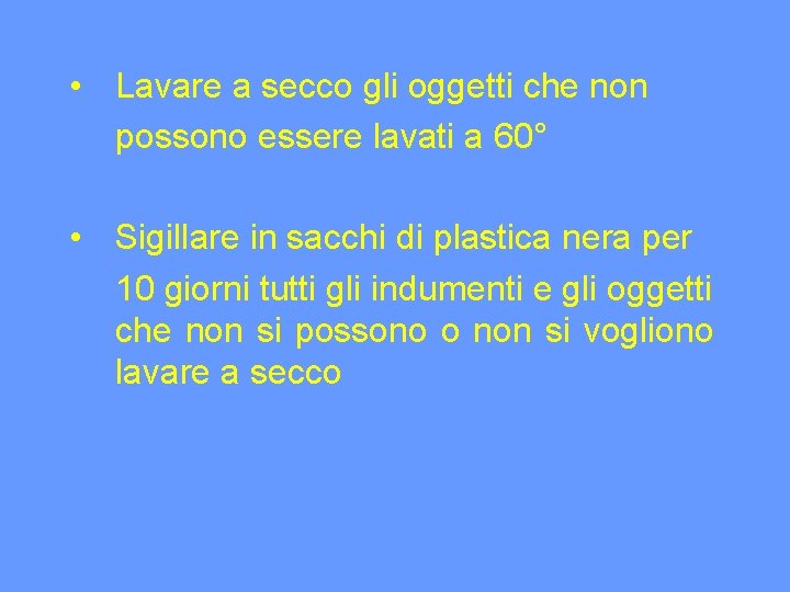  • Lavare a secco gli oggetti che non possono essere lavati a 60°