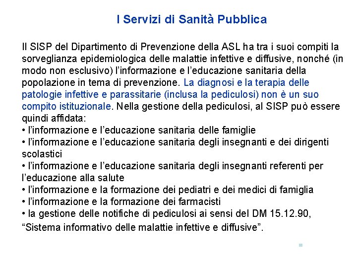 I Servizi di Sanità Pubblica Il SISP del Dipartimento di Prevenzione della ASL ha