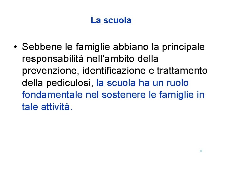 La scuola • Sebbene le famiglie abbiano la principale responsabilità nell’ambito della prevenzione, identificazione