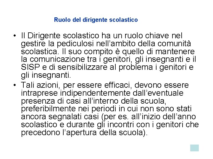 Ruolo del dirigente scolastico • Il Dirigente scolastico ha un ruolo chiave nel gestire