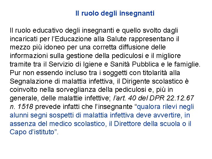 Il ruolo degli insegnanti Il ruolo educativo degli insegnanti e quello svolto dagli incaricati