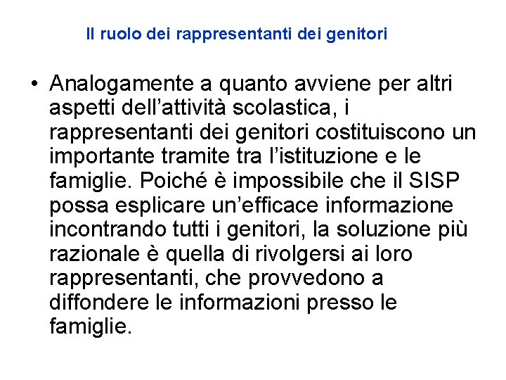 Il ruolo dei rappresentanti dei genitori • Analogamente a quanto avviene per altri aspetti