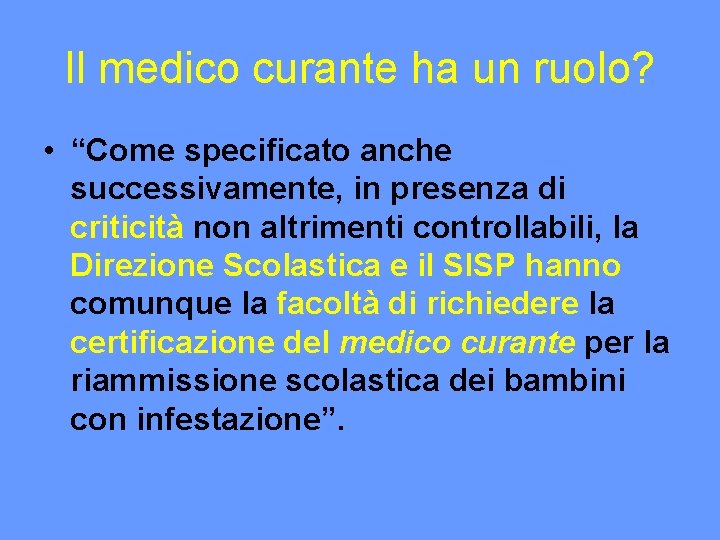 Il medico curante ha un ruolo? • “Come specificato anche successivamente, in presenza di