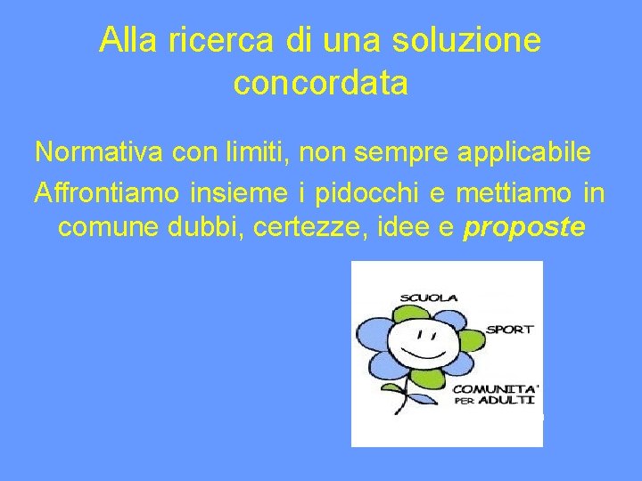 Alla ricerca di una soluzione concordata Normativa con limiti, non sempre applicabile Affrontiamo insieme