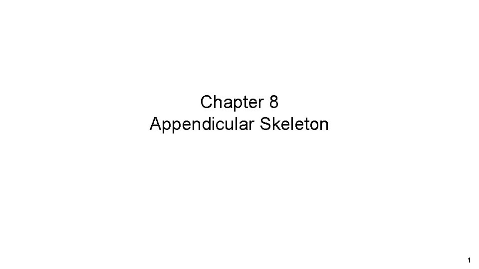 Chapter 8 Appendicular Skeleton 1 