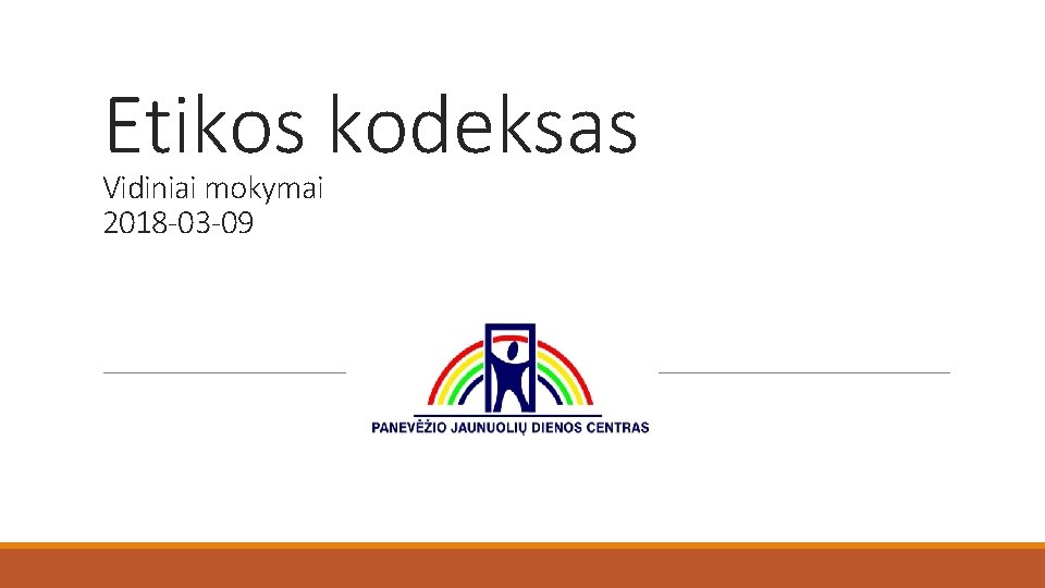 Etikos kodeksas Vidiniai mokymai 2018 -03 -09 