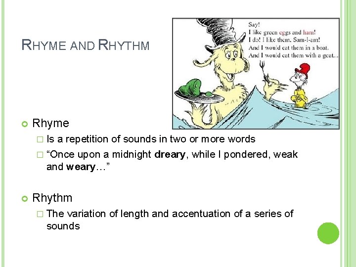 RHYME AND RHYTHM Rhyme � Is a repetition of sounds in two or more