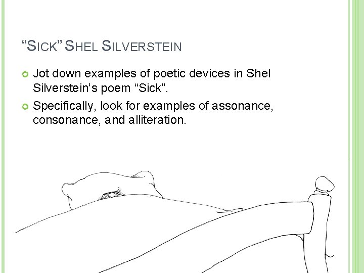 “SICK” SHEL SILVERSTEIN Jot down examples of poetic devices in Shel Silverstein’s poem “Sick”.