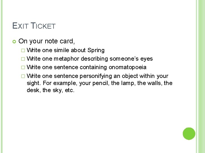 EXIT TICKET On your note card, � Write one simile about Spring � Write