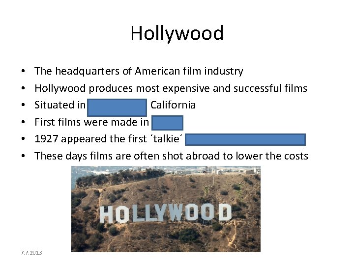Hollywood • • • The headquarters of American film industry Hollywood produces most expensive