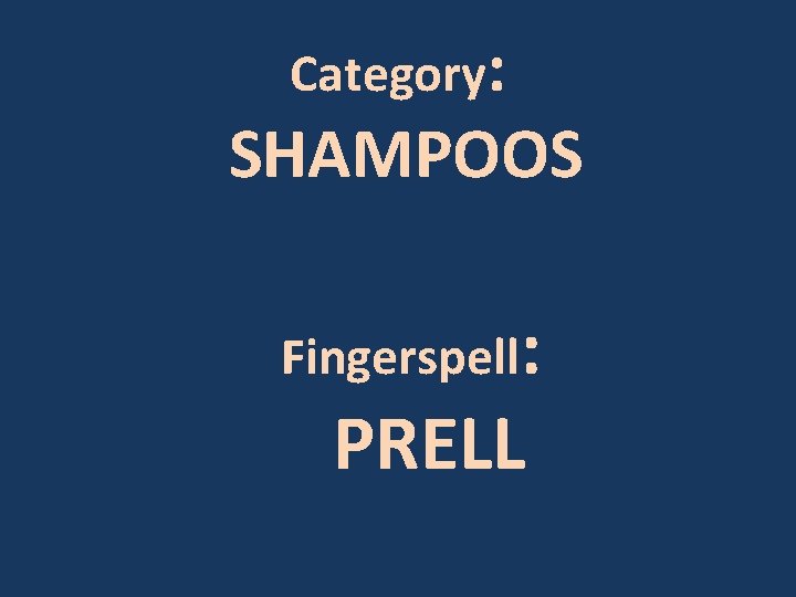 Category: SHAMPOOS Fingerspell: PRELL 