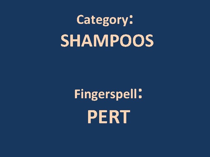 Category: SHAMPOOS Fingerspell: PERT 