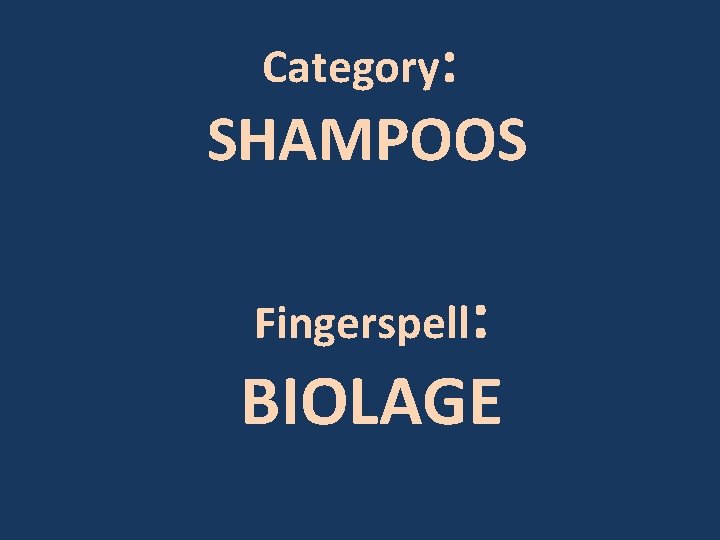 Category: SHAMPOOS Fingerspell: BIOLAGE 
