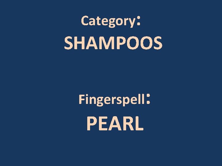 Category: SHAMPOOS Fingerspell: PEARL 