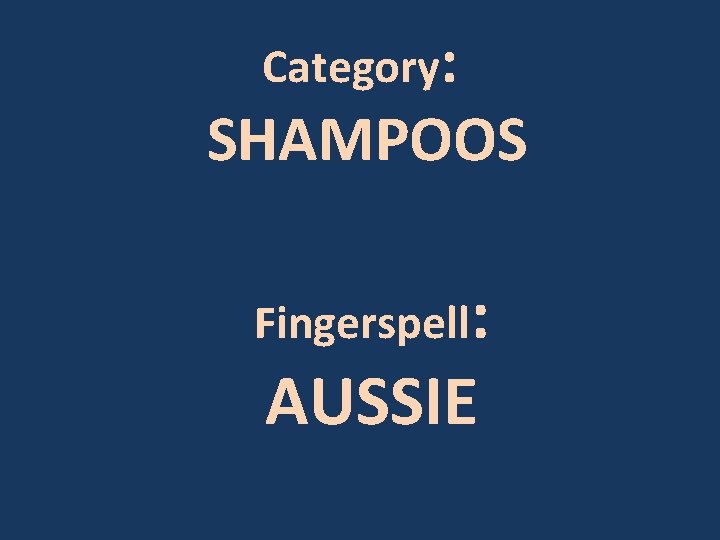 Category: SHAMPOOS Fingerspell: AUSSIE 