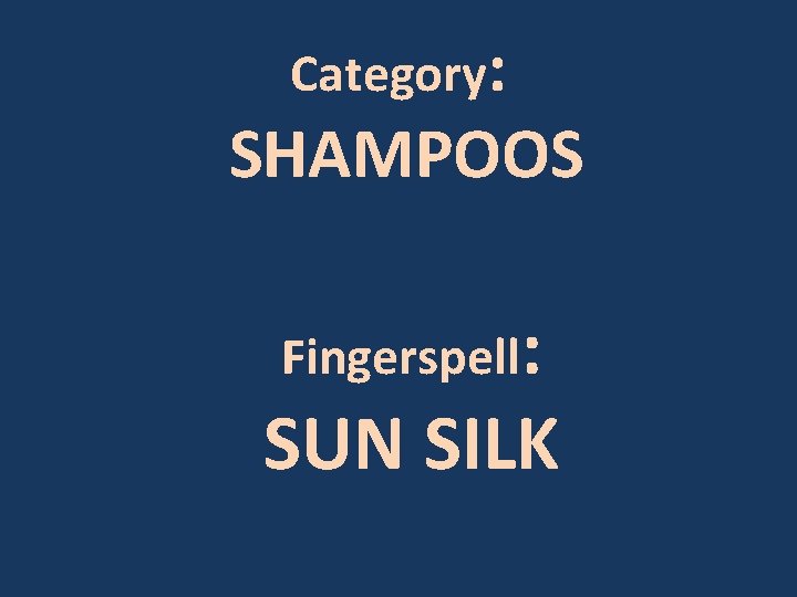 Category: SHAMPOOS Fingerspell: SUN SILK 